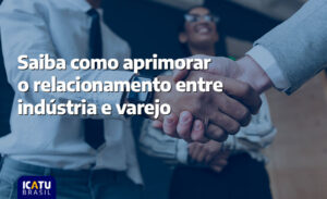 relacionamento industria e varejo icatu brasil