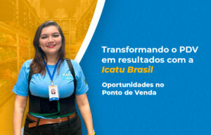 Oportunidades no PDV com a Icatu Brasil
