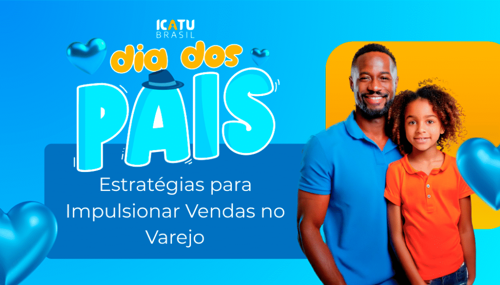 dia dos pais 2025 com a icatu brasil