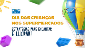 dia das crianças nos supermercados